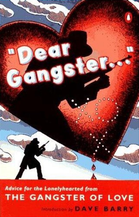 Dear Gangster...: Advice For The Lonelyhearted From The Gangster Of Love-..