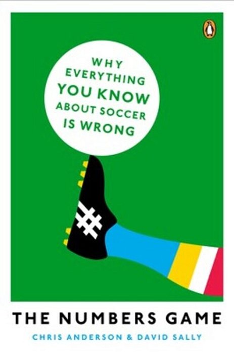 The Numbers Game: Why Everything You Know About Soccer Is Wrong-..