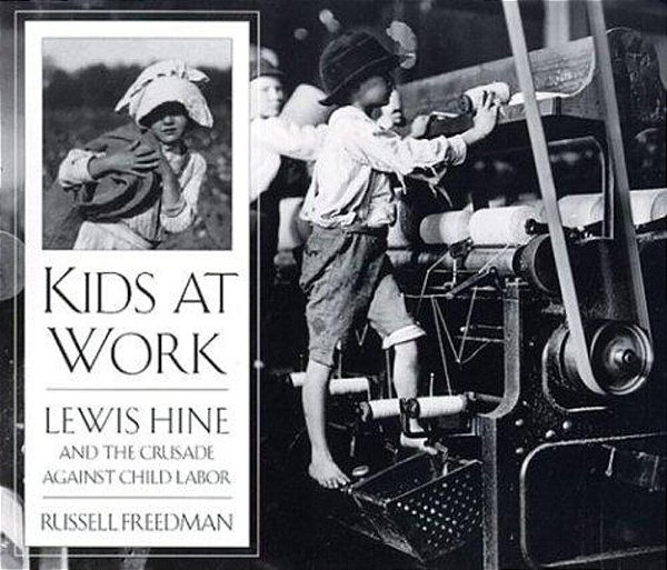 Kids At Work: Lewis Hine And The Crusade Against Child Labor-..