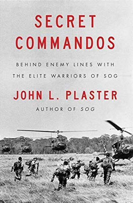 Secret Commandos: Behind Enemy Lines With The Elite Warriors Of Sog-..