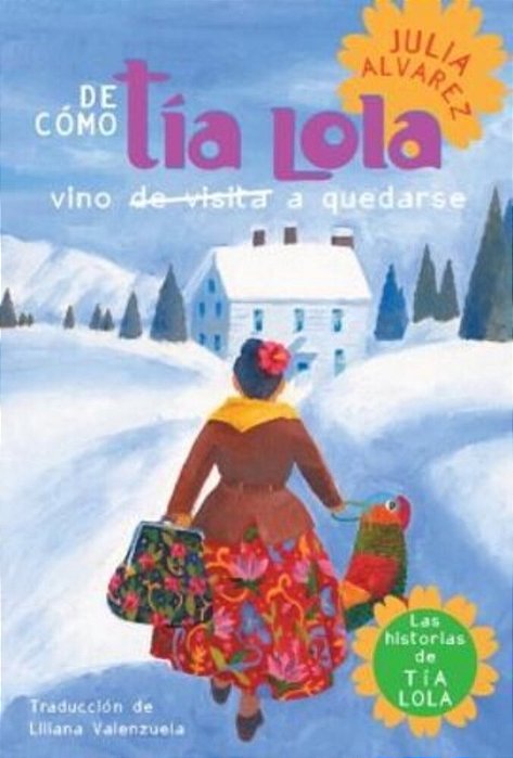 De Como Tia Lola Vino (De Visita) A Quedarse (How Aunt Lola Came To (Visit) Stayspanish Edition)-..