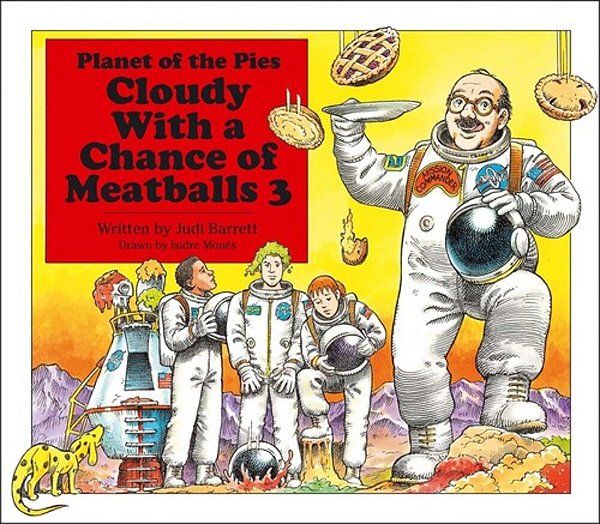 Cloudy With A Chance Of Meatballs 3: Planet Of The Pies-..