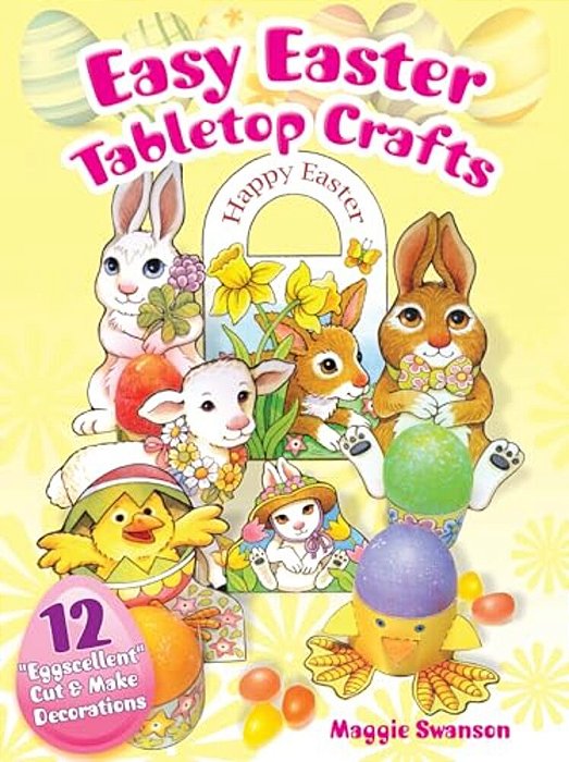 Easy Easter Tabletop Crafts: 12 Eggscellent Cut & Make Decorations-..