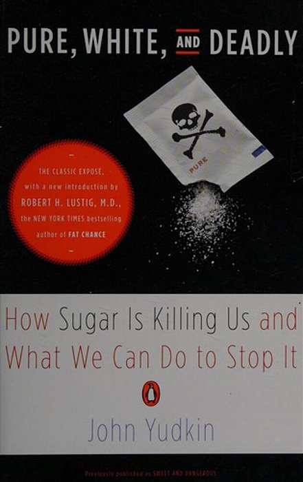 Pure, White, And Deadly: How Sugar Is Killing US And What We Can Do To Stop It-..