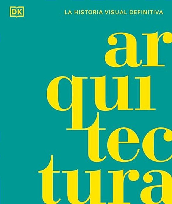 Arquitectura (Architecture): La Historia Visual Definitiva-..
