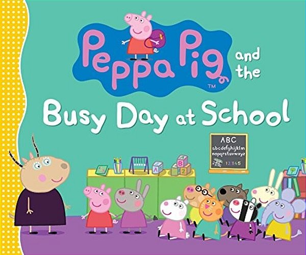 Peppa Pig And The Busy Day At School: (A Classroom Adventure Featuring Letters, Numbers, And Special Talents - Perfect For Toddlers, Preschoolers, And-..