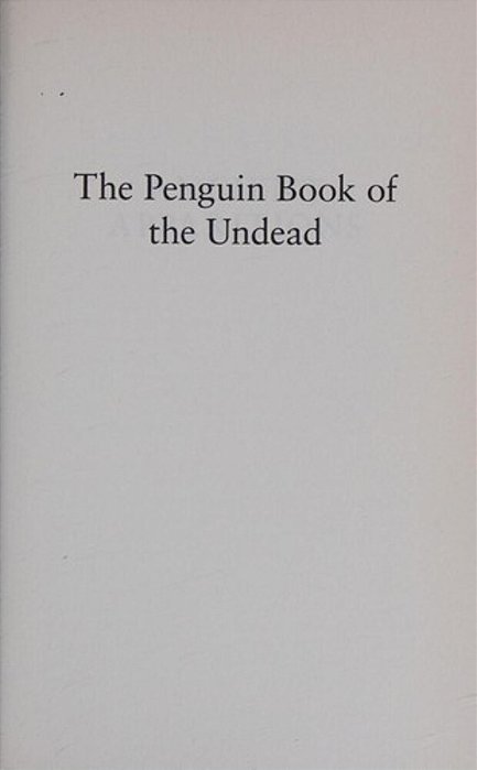 The Penguin Book Of The Undead: Fifteen Hundred Years Of Supernatural Encounters-..