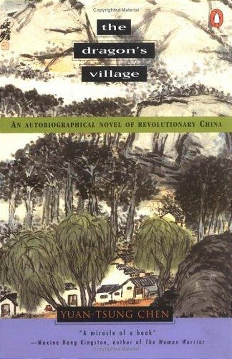The Dragon's Village: An Autobiographical Novel Of Revolutionary China-..