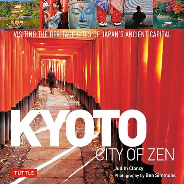 Kyoto City Of Zen: Visiting The Heritage Sites Of Japan's Ancient Capital-..