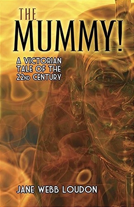 The Mummy!: A Victorian Tale Of The 22Nd Century-..