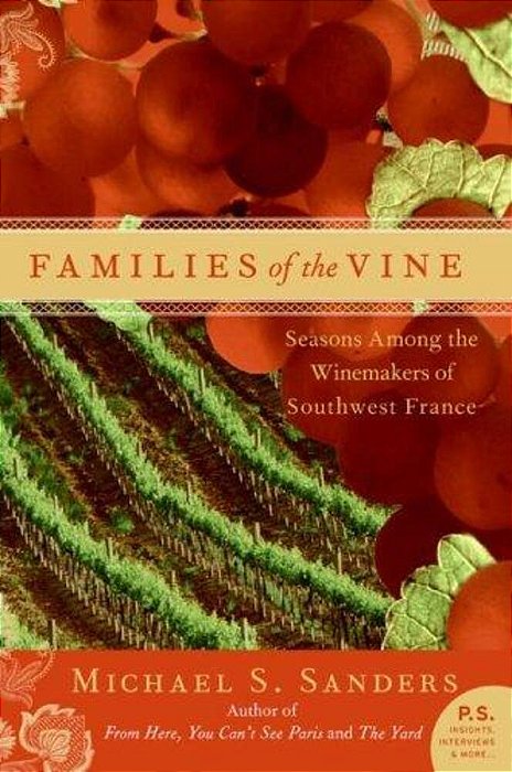Families Of The Vine: Seasons Among The Winemakers Of Southwest France-..