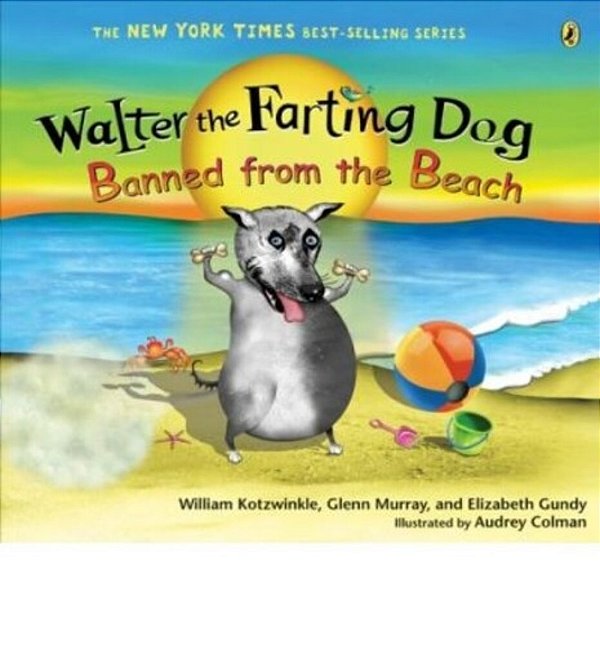 Walter The Farting Dog: Banned From The Beach-..