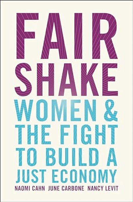 Fair Shake: Women And The Fight To Build A Just Economy-..