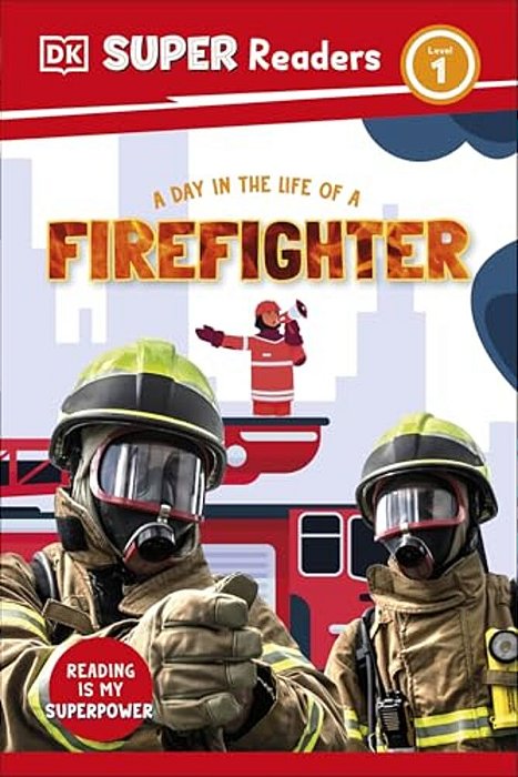 Dk Super Readers Level 1 A Day In The Life Of A Firefighter-..