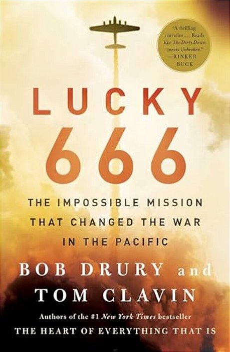 Lucky 666: The Impossible Mission That Changed The War In The Pacific-..