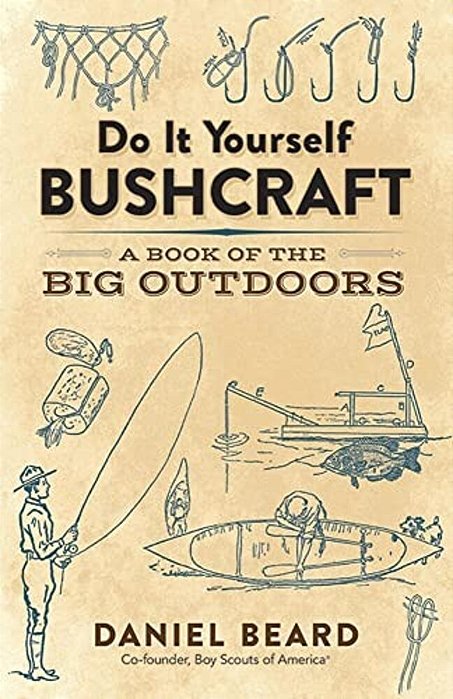 Do It Yourself Bushcraft: A Book Of The Big Outdoors-..