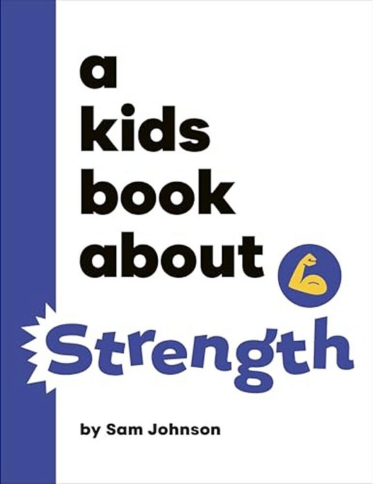A Kids Book About Strength-..