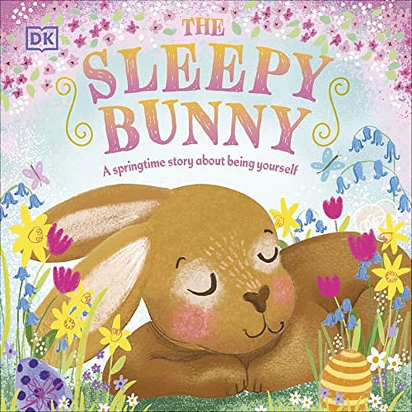 The Sleepy Bunny: A Springtime Story About Being Yourself-..