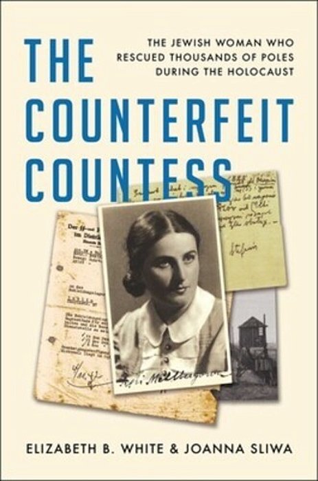 The Counterfeit Countess: The Jewish Woman Who Rescued Thousands Of Poles During The Holocaust-..