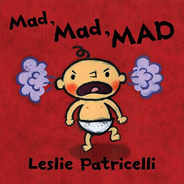 Mad, Mad, Mad: (A Gentle Introduction To Emotions And Coping With Big Feelings For Babies And Toddlers)-..
