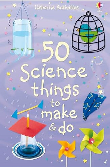 50 Science Things To Make And Do-..