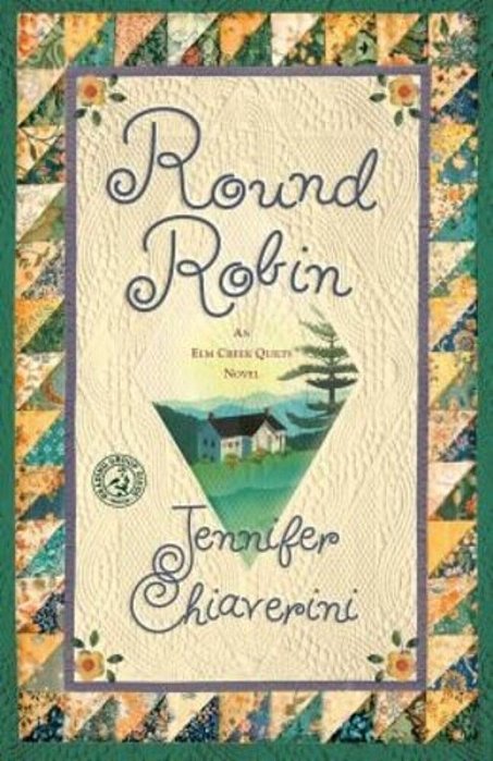 Round Robin: An Elm Creek Quilts Book-..