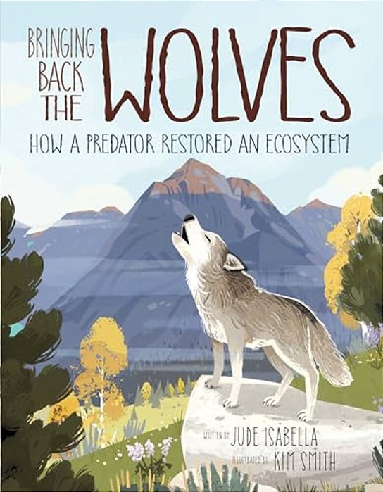 Bringing Back The Wolves: How A Predator Restored An Ecosystem-..