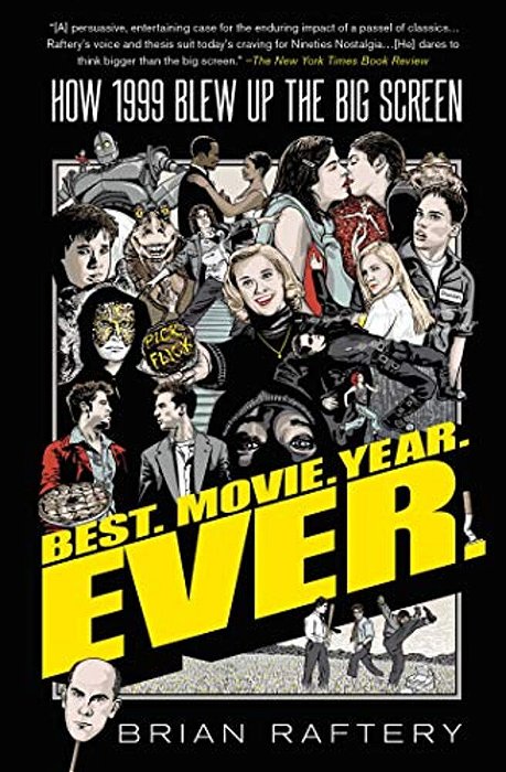Best. Movie. Year. Ever.: How 1999 Blew Up The Big Screen-..