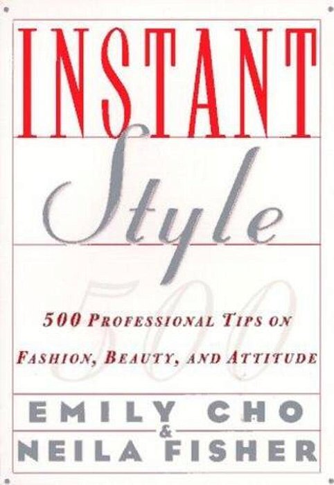 Instant Style: 500 Professional Tips On Fashion, Beauty, & Attitude-..
