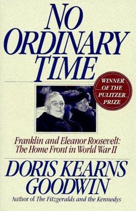 No Ordinary Time: Franklin And Eleanor Roosevelt: The Home Front In World War II-..