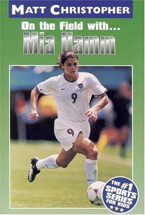 Mia Hamm: On The Field With... -..