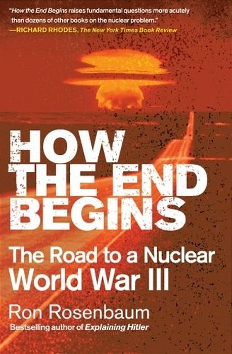 How The End Begins: The Road To A Nuclear World War III-..