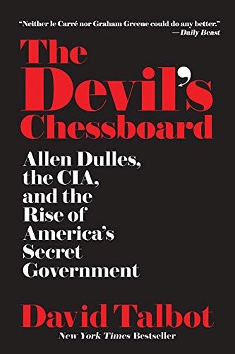 The Devil's Chessboard: Allen Dulles, The Cia, And The Rise Of America's Secret Government-..