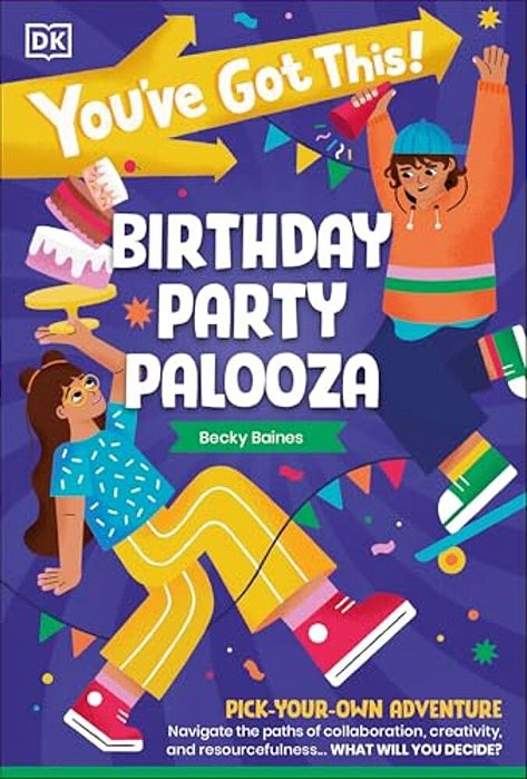 You'Ve Got This! Birthday Party Palooza: Pick Your Own Adventure-..