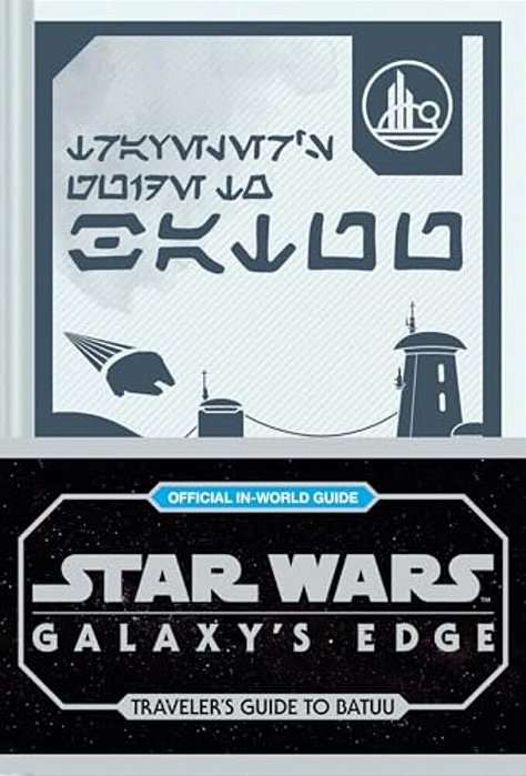 Star Wars: Galaxy's Edge: Traveler's Guide To Batuu-..