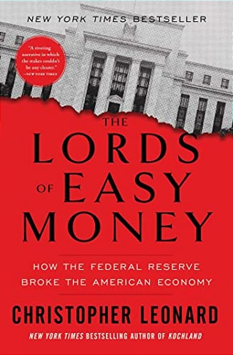 The Lords Of Easy Money: How The Federal Reserve Broke The American Economy-..