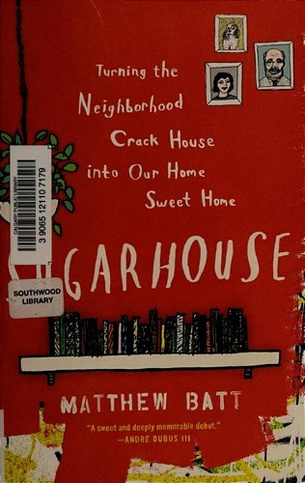 Sugarhouse: Turning The Neighborhood Crack House Into Our Home Sweet Home-..