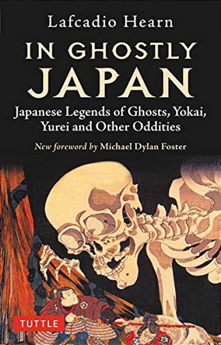 In Ghostly Japan: Japanese Legends Of Ghosts, Yokai, Yurei And Other Oddities-..