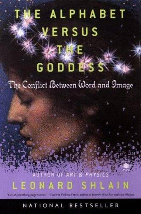 The Alphabet Versus The Goddess: The Conflict Between Word And Image-..