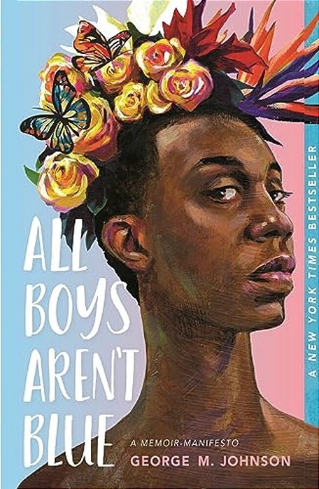 All Boys Aren't Blue: A Memoir-Manifesto-..