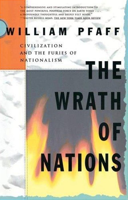 The Wrath Of Nations: Civilizations And The Furies Of Nationalism-..