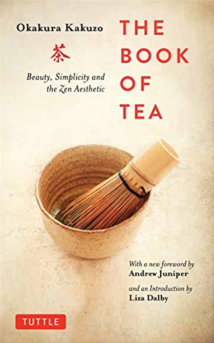 The Book Of Tea: Beauty, Simplicity And The Zen Aesthetic-..