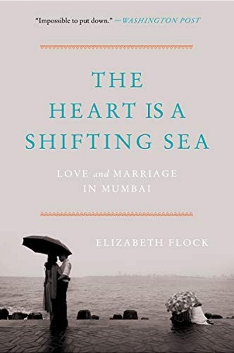 The Heart Is A Shifting Sea: Love And Marriage In Mumbai-..