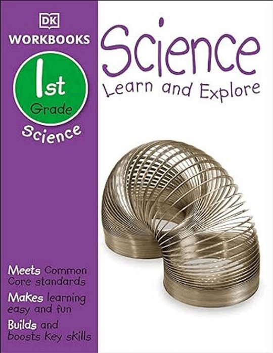 Dk Workbooks: Science, First Grade: Learn And Explore-..