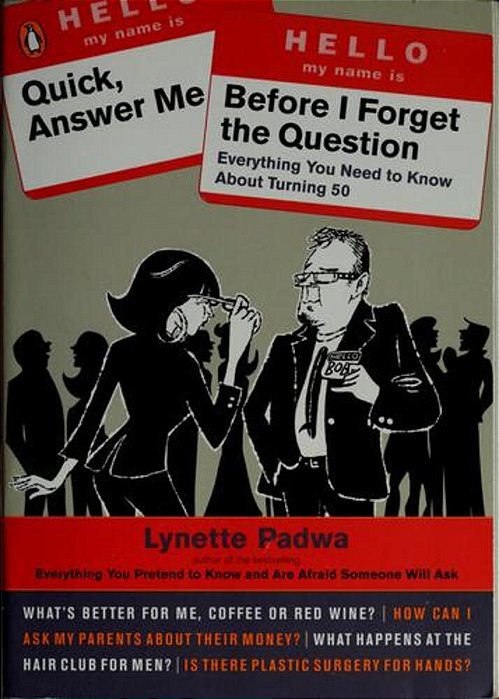 Quick, Answer Me Before I Forget The Question: 100 Answers You'Re Old Enough To Hear-..