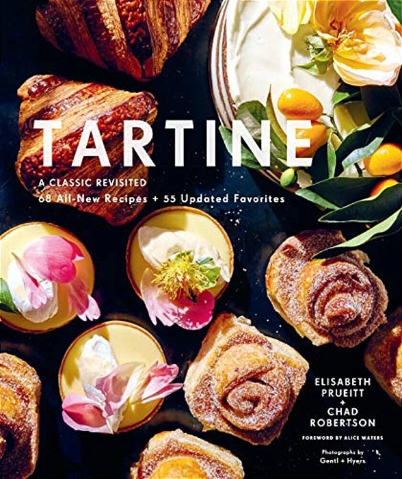 Tartine: Revised Edition: A Classic Revisited: 68 All-New Recipes + 55 Updated Favorites-..