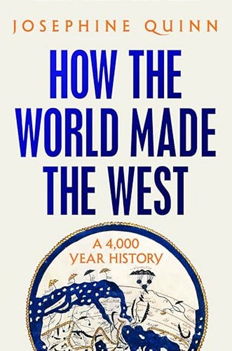 How The World Made The West: A 4,000 Year History-..