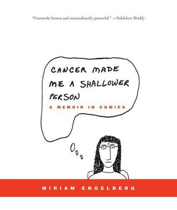 Cancer Made Me A Shallower Person: A Memoir In Comics-..