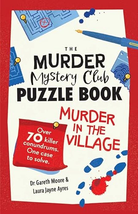 The Murder Mystery Club Puzzle Book: Murder In The Village-..