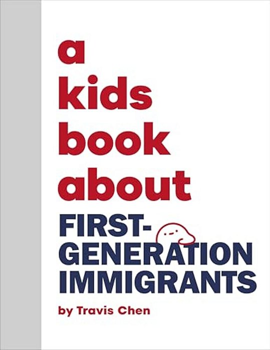 A Kids Book About First Generation Immigrants-..